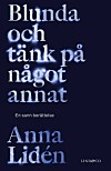 När Anna skulle skriva boken läste hon sina journaler från psykiatrin och polisens förundersökning. ”Någon hade kunnat hjälpa mig.”