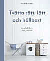 Vill du bli ett riktigt proffs på alla aspekter av tvättandet finns Tvätta rätt, lätt och hållbart av Karin Falk Dreier och Anna Kjellander (People & Stories) i bokhandeln från och med den 8 april.