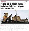 Tidningen Aftonbladet granskade 2013 mäns våld mot kvinnor. Bland annat studerade man fall där pappan mördat mamman men ändå hade kvar vårdnaden om barnet.