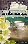 En bättre människa är Eli Åhman Owetz åttonde roman.