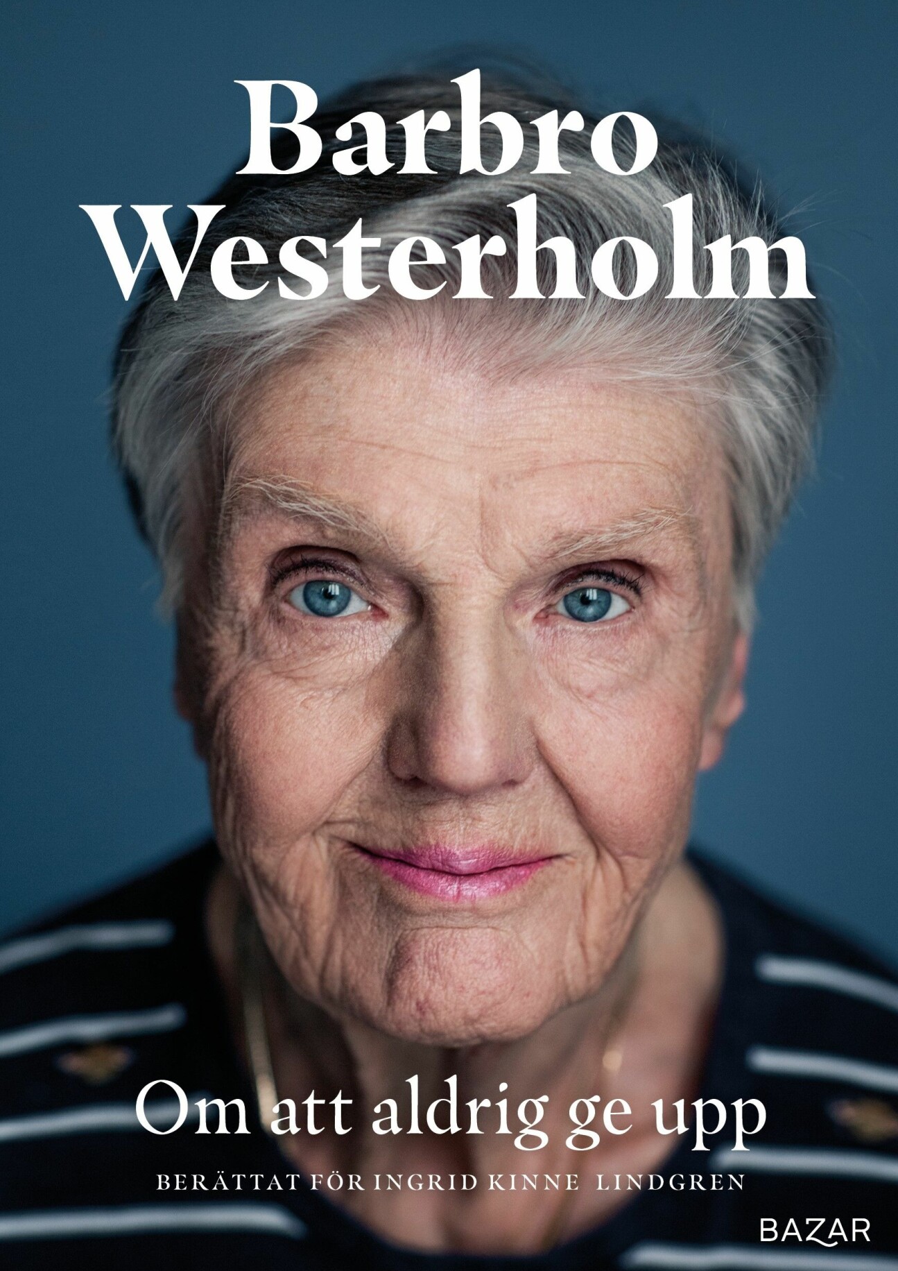 <em>Om att aldrig ge upp</em> (Bazar förlag) är skriven tillsammans med journalisten Ingrid Kinne Lindgren och gavs ut den 3 september 2021. Läkaren, politikern och myndighetschefen Barbro Westerholm, 88, är aktuell med sina memoarer, Om att aldrig ge upp.