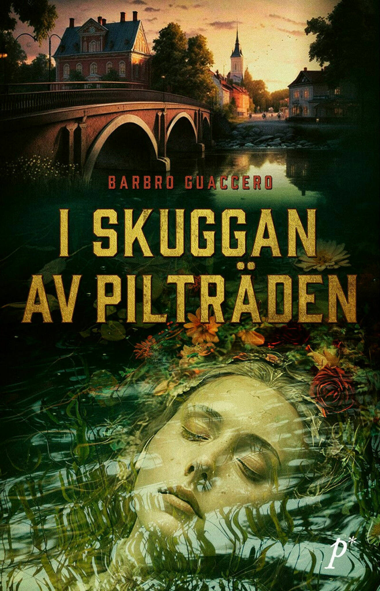 Omslaget på boken I skuggan av pilträden av Barbro Guaccero. Bilden föreställer en kvinna som ligger död i vattnet, omgiven av blommor, i bakgrunden en bro över ån och en stadsmiljö med kyrktorn.