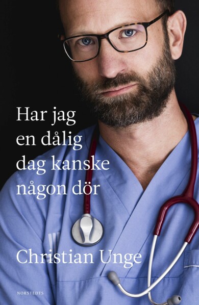 I boken <i>Har jag en dålig dag kanske någon dör </i>skriver Christian Unge, överläkare på Karolinska universitetssjukhusets akutmottagning, om sina egna erfarenheter. Omslag till boken Har jag en dålig dag kanske någon dör av Christian Unge.