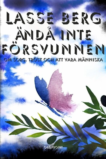 Lasse Berg skrev för att sorgbearbeta – det blev boken <i>Ändå inte försvunnen</i>. Foto: TT