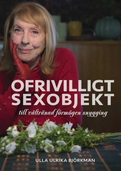 I boken <i>Ofrivilligt sexobjekt </i>berättar Ulla öppet om sin nyfunna passion. Boken Ofrivilligt sexobjekt av Ulla Björkman.