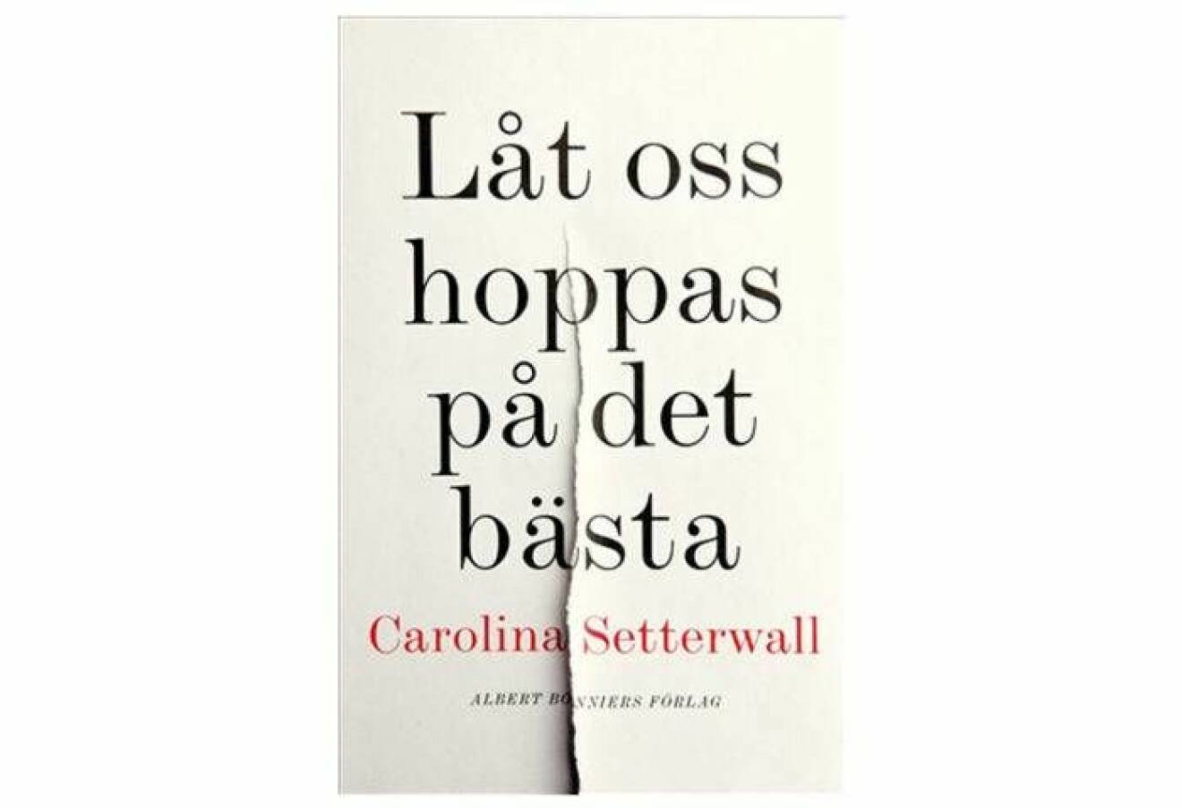 Carolina Setterwalls bok ”Låt oss hoppas på det bästa”