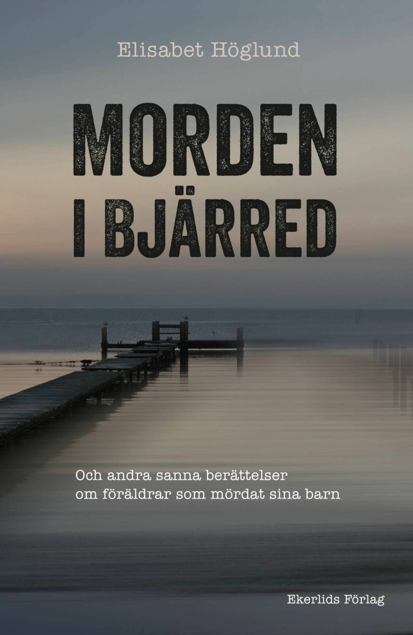 Omslag till Elisabet Höglunds bok ”Morden i Bjärred”