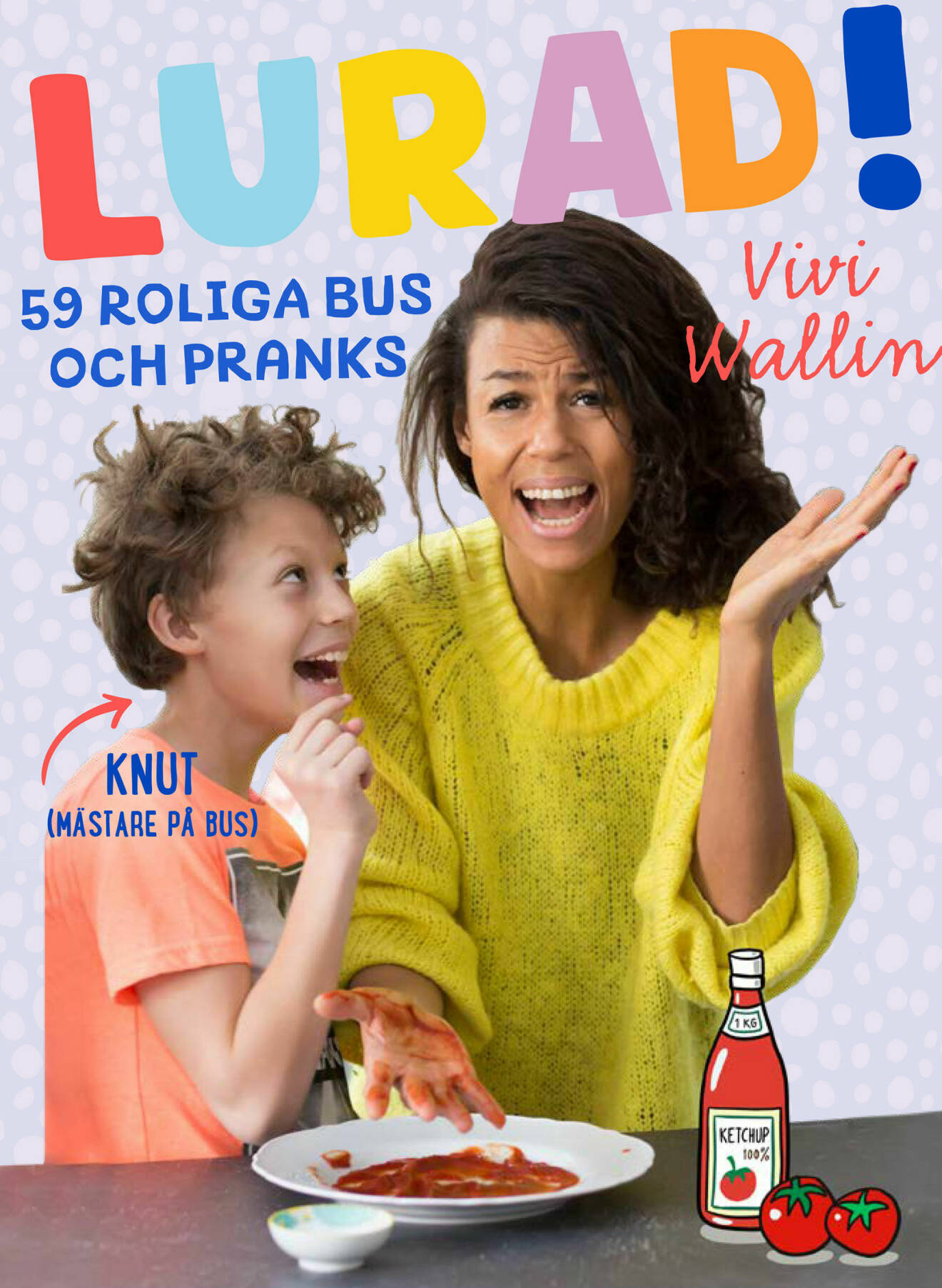 Omslaget till Vivi Wallins bok Lurad! 59 roliga bus och pranks som kommer ut oktober 2021.