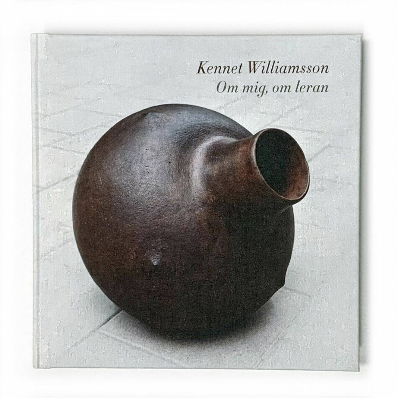 Kennet Williamssons bok Om mig, om leran (Pakzi &amp; Kvarnenart)