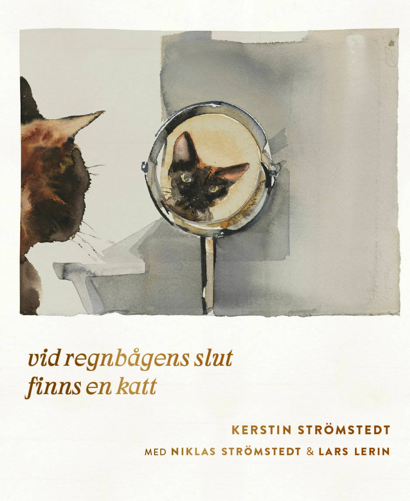 Omslaget till boken Vid regnbågens slut finns en katt av Niklas Strömstedt. På omslaget en illustration av Lars Lerin, där katten Kerstin ser sig själv i en spegel,