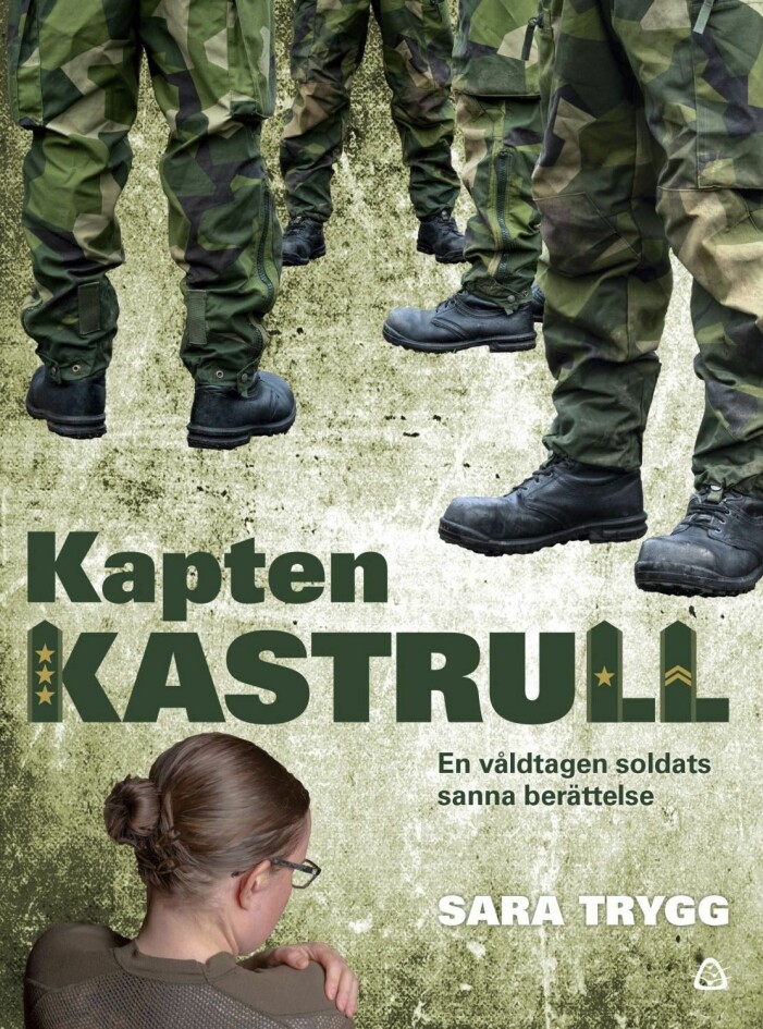 Sara Trygg har skrivit om sina upplevelser i boken Kapten Kastrulll – En våldtagen soldats sanna berättelse. Sara Trygg har skrivit boken Kapten Kastrull – en våldtagen soldats sanna berättelse