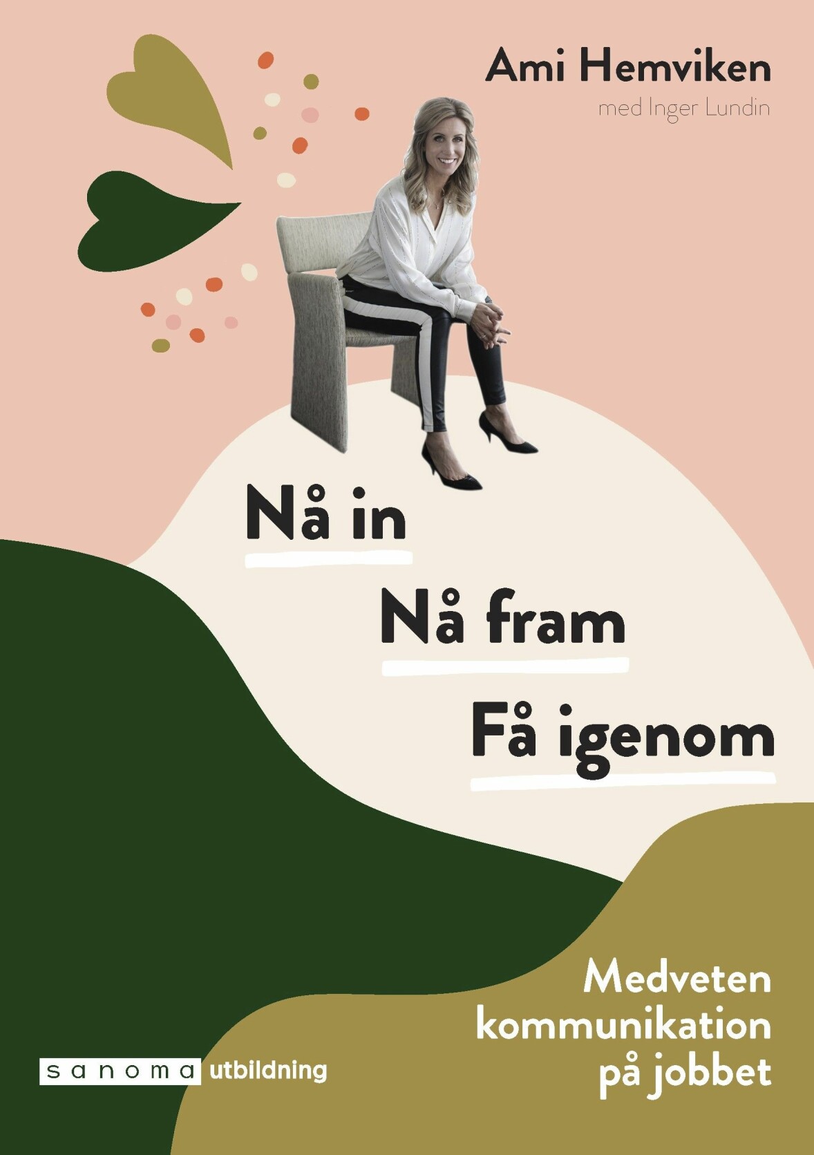 Omslag på boken Nå in. Nå fram. Få igenom – medveten kommunikation på jobbet.