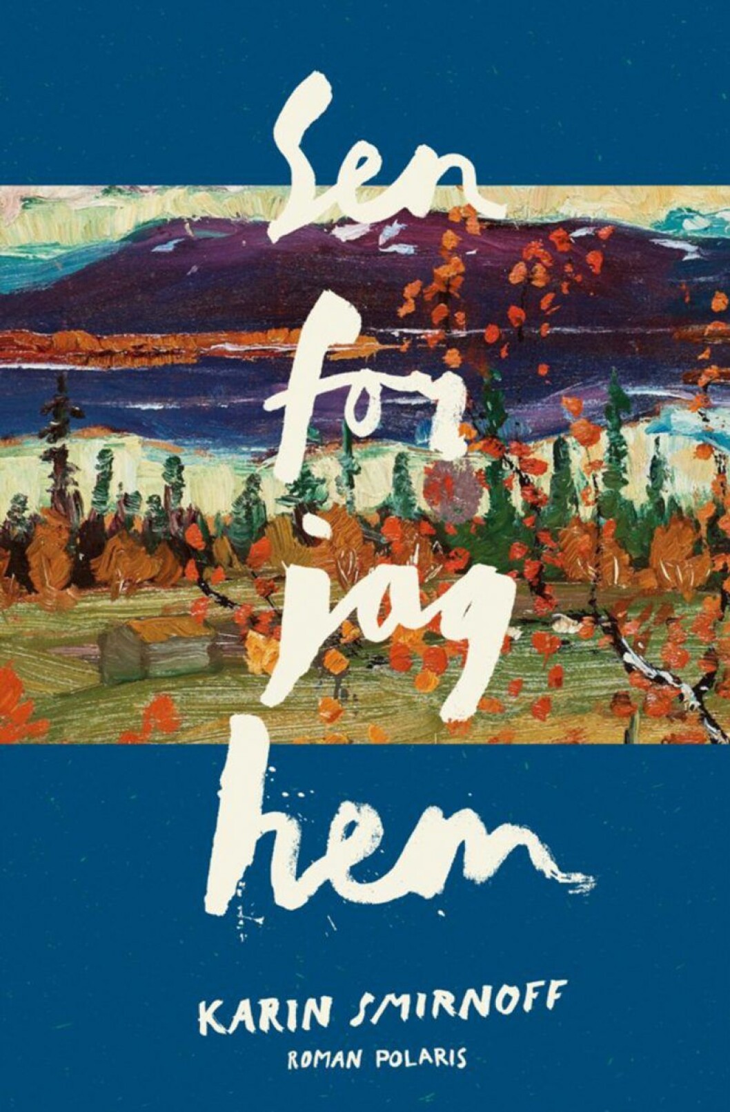 Bokomslag till Sen for jag hem, målning över berg och en stilla sjö.